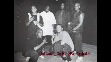Outlawz - On Me 2pac Tribute