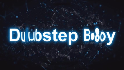 New Intro by Dubstep Boy