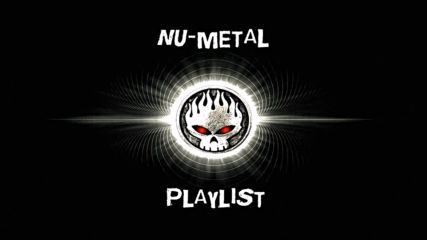 Nu Metal Playlist Awesome Mix