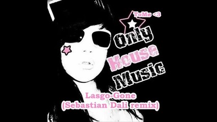 Lasgo - Gone [sebastian Dali remix]{hq}