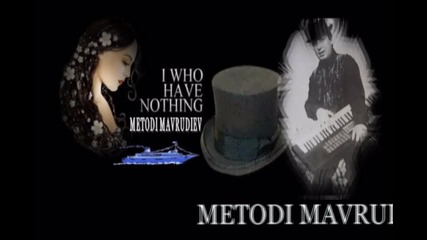 Metodi Mavrudiev- Meteora - I Who Have Nothing
