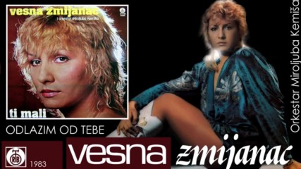 Vesna Zmijanac - Odlazim od tebe - Audio 1983