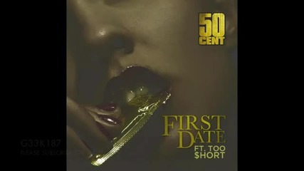 50 Cent - First Date (feat. Too Short) [2012]
