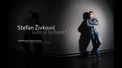 Stefan Zivkovic 2014 - Gde si ljubavi _ Official Audio - Prevod
