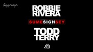 Robbie Rivera And Todd Terry - Sume Sigh Sey ( Original Mix )