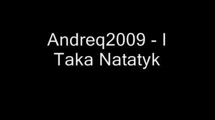 Andreq2009 - I Taka Natatyk 
