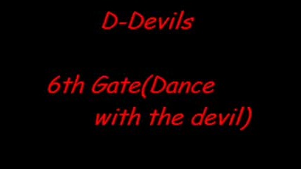 D - Devils - 6th gate (разтърсващо) 