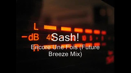 Sash! - Encore Une Fois (future Breeze Mix)
