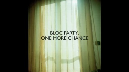 Bloc Party - One More Chance (tiesto Remix)