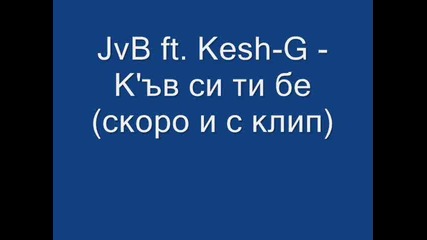 Jvb ft. Kesh - G - Къв си ти бе (hq)