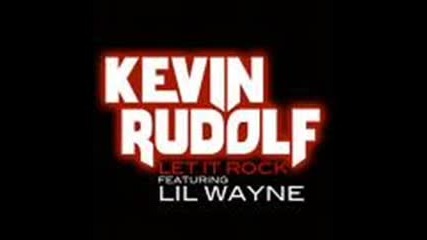 Kevin Rudolf - Let It Rock (lyrics) 