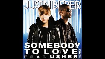 Usher ft. Justin Bieber - Somebody To Love ( New Version ) 