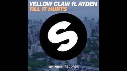 *2015* Yellow Claw ft. Ayden - Till it hurts ( Lny Tnz remix )