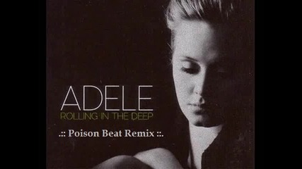 Adele - Rolling In The Deep [ Poison Beat Remix ]