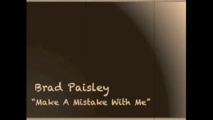 Brad Paisley - Make A Mistake With Me [превод на български]