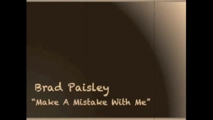 Brad Paisley - Make A Mistake With Me [превод на български]