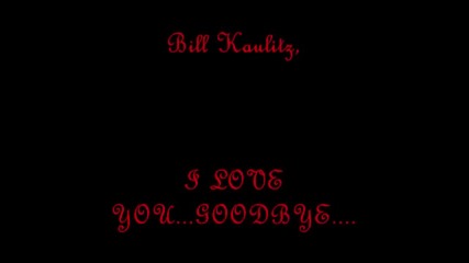 I love you goodbye... Bill Kaulitz