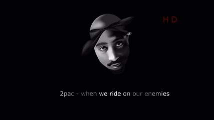 2pac - when we ride on our enemies • Hd •