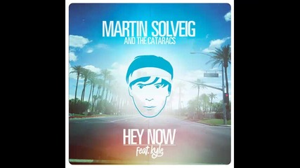 *2013* Martin Solveig & The Cataracs ft. Kyle - Hey now