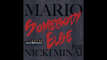 Mario feat. Nicki Minaj - Somebody Else