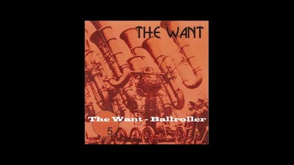 The Want - Ballroller