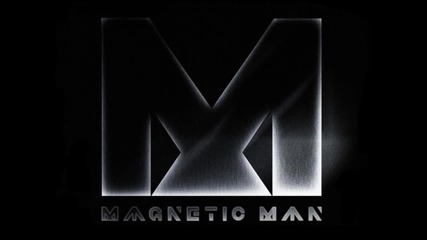 Magnetic Man - The Bug
