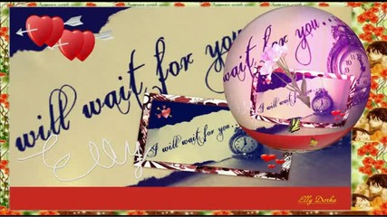 I Will Wait For You!