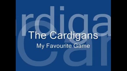 The Cardigans - My favourite game