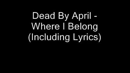 Dead By April - Where I Belong (including Lyrics)