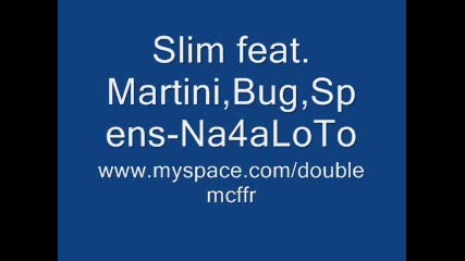 Slim feat. Martini, bug, Spens - na4aloto