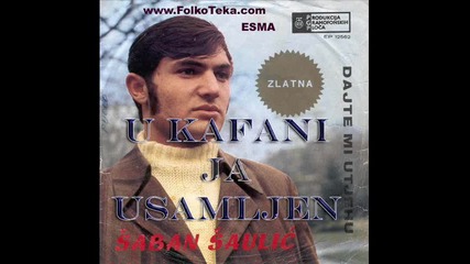 Saban Saulic - U kafani ja usamljen