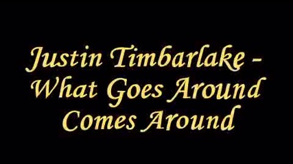 Justin Timbarlake - What Goes Around Comes Around