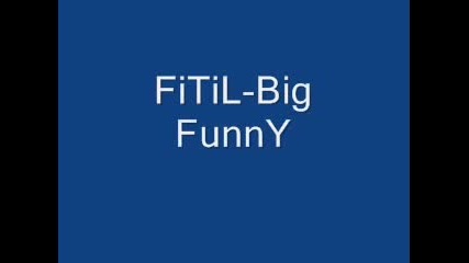 Fitil - Big Funny