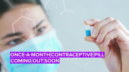 Scientists are working on a once-a-month contraceptive pill!
