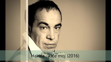 Hakala - Oce moj (2016)