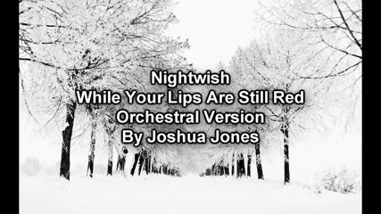 Nightwish - While Your Lips Are Still Red (orchestral Versio