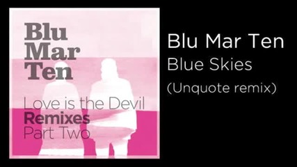 Blu Mar Ten - Blue Skies ( Unquote remix)