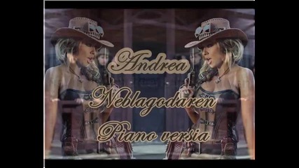 Andrea ft Costi - Neblagodaren Dj Ziki Rnb - Piano Version