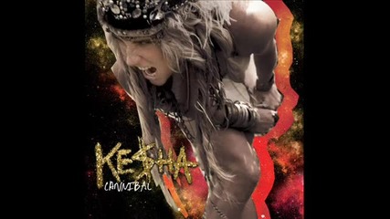Ke$ha - Cannibal 