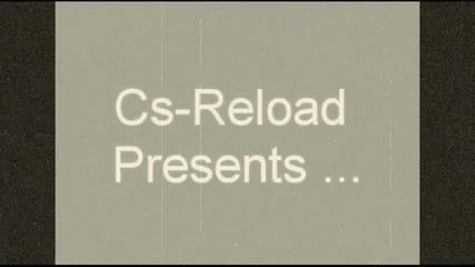 Cs-reload Edited version