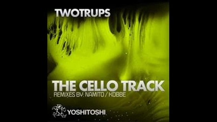 Twotrups - The Cello Track (namitos Cello Kebab Remix)