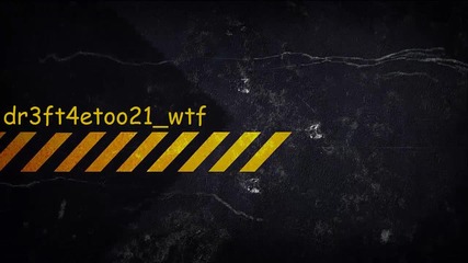 My Intro dr3ft4etoo21_wtf