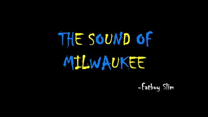 Fatboy Slim - The Sound Of Milwaukee