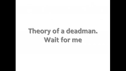 Theory Of A Deadman - Wait For Me -превод- lyrics