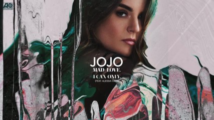 Jojo - I Can Only. ft. Alessia Cara ( A U D I O )