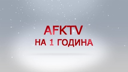 Afk Tv на 1 година!