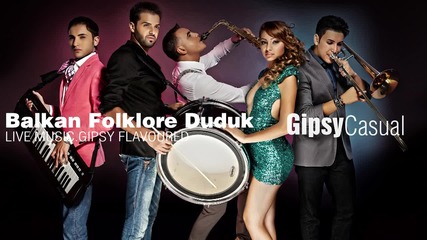 Gipsy Casual - Balkan Folklore Duduk