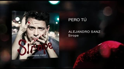 Alejandro Sanz - Pero Tu