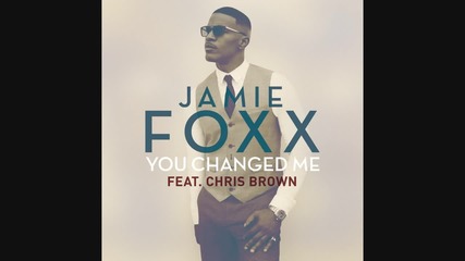 Jamie Foxx ft. Chris Brown - You Changed Me | превод