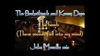 The Bucketheads & Kenny Dope - The Bomb (john Mazella mix)